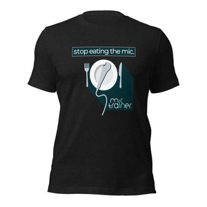 Open image in slideshow, Stop Eating The Mic - Unisex T-Shirt - Mic Trainer
