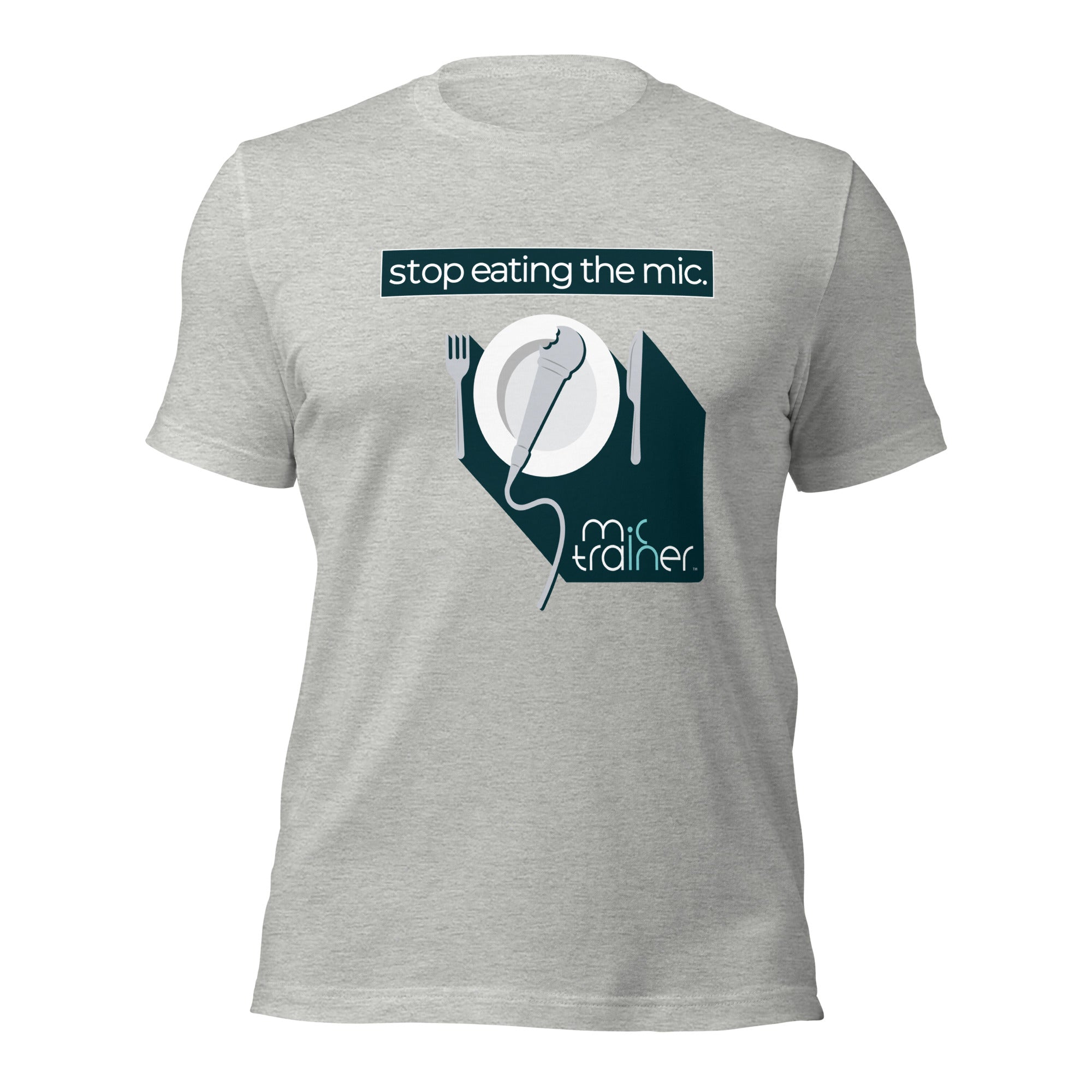 Stop Eating The Mic - Unisex T-Shirt - Mic Trainer
