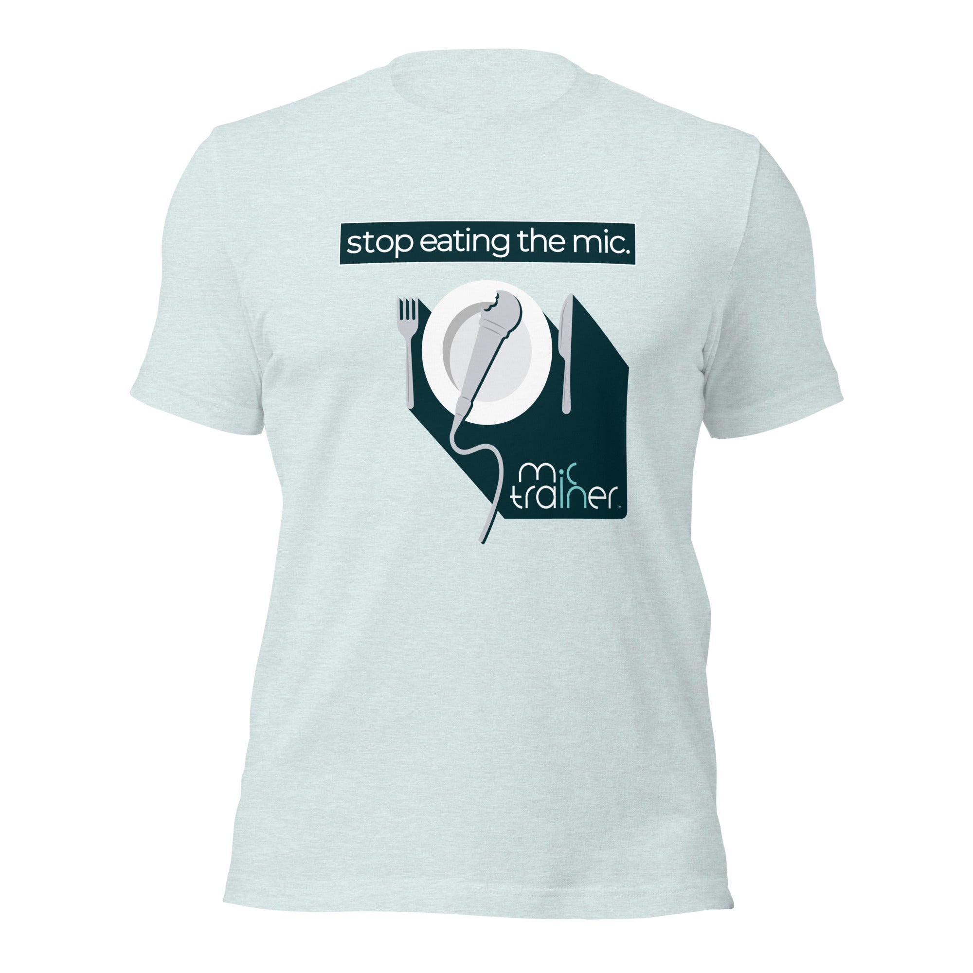Stop Eating The Mic - Unisex T-Shirt - Mic Trainer